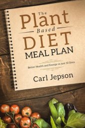 book The Plant Based Diet Meal Plan: Better Health and Energy in Just 10 Days