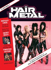 book The Big Book of Hair Metal: The Illustrated Oral History of Heavy Metal's Debauched Decade