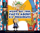 book Weird-But-True Facts about U.S. Presidents