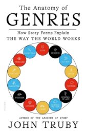 book The Anatomy of Genres: How Story Forms Explain the Way the World Works