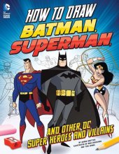 book How to Draw Batman, Superman, and Other DC Super Heroes and Villains