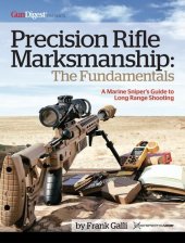 book Precision Rifle Marksmanship: The Fundamentals - A Marine Sniper's Guide to Long Range Shooting: A Marine Sniper's Guide to Long Range Shooting