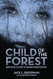 book Child of the Forest: Based on the Life Story of Charlene Perlmutter Schiff