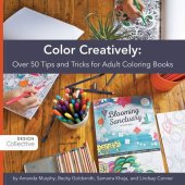 book Color Creatively: Over 50 Tips and Tricks for Adult Coloring Books