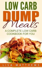 book Low Carb Dump Meals: A Complete Low Carb Cookbook For You