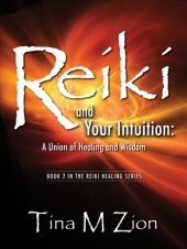 book Reiki and Your Intuition: A Union of Healing and Wisdom