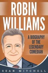 book Robin Williams: A Biography of the Legendary Comedian