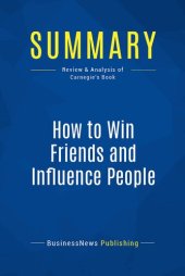 book Summary: How to Win Friends and Influence People: Review and Analysis of Carnegie's Book