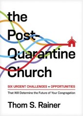 book The Post-Quarantine Church: Six Urgent Challenges and Opportunities That Will Determine the Future of Your Congregation