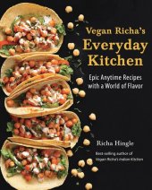 book Vegan Richa's Everyday Kitchen: Epic Anytime Recipes with a World of Flavor