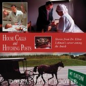 book House Calls and Hitching Posts: Stories From Dr. Elton Lehman's Career Among The Amish