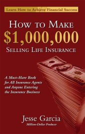 book How To Make A Million Dollars Selling Life Insurance: How To Achieve Financial Success