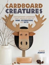 book Cardboard Creatures: Contemporary Cardboard Craft Projects for the Home, Celebrations, & Gifts