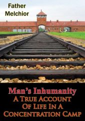 book Man's Inhumanity - A True Account Of Life In A Concentration Camp