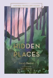 book Hidden Places: An Inspired Traveller's Guide