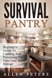 book Survival Pantry: Beginner's Guide To Canning And Preserving For Food And Water Storage