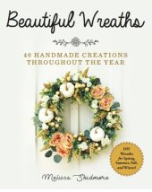 book Beautiful Wreaths: 40 Handmade Creations throughout the Year