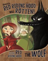 book Honestly, Red Riding Hood Was Rotten!: The Story of Little Red Riding Hood as Told by the Wolf