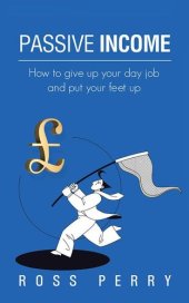 book Passive Income: How to give up your day job and put your feet up