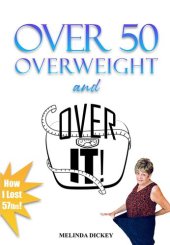 book Over 50 Overweight and Over It!