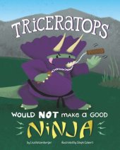 book Triceratops Would Not Make a Good Ninja