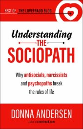 book Understanding the Sociopath: Why antisocials, narcissists and psychopaths break the rules of life