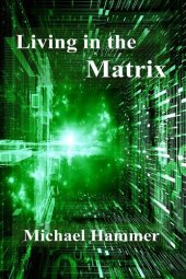 book Living in the Matrix: Understanding and Freeing Yourself from the Clutches of the Matrix