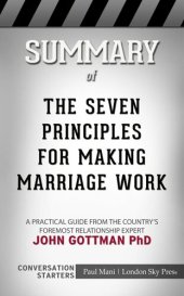 book Summary of The Seven Principles for Making Marriage Work: A Practical Guide from the Country's Foremost Relationship Expert: Conversation Starters