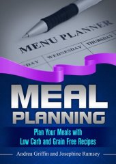 book Meal Planning: Plan Your Meals with Low Carb and Grain Free Recipes