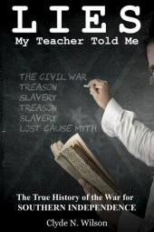 book Lies My Teacher Told Me: The True History of the War for Southern Independence