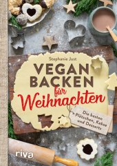 book Vegan backen für Weihnachten: Die besten Plätzchen, Kekse und Desserts. Die besten veganen Weihnachtsplätzchen: Zimtsterne, Vanillekipferl, Linzer, Lebkuchen usw. Rezepte ohne Butter, Eier und Milch.