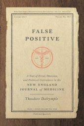 book False Positive: A Year of Error, Omission, and Political Correctness in the New England Journal of Medicine