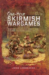 book One-Hour Skirmish Wargames: Fast-Play Dice-Less Rules for Small-Unit Actions from Napoleonics to Sci-Fi