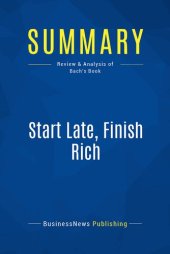 book Summary: Start Late, Finish Rich: Review and Analysis of Bach's Book