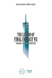 book The Legend of Final Fantasy VII: Creation - Universe - Decryption