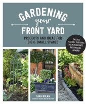 book Gardening Your Front Yard: Projects and Ideas for Big and Small Spaces - Includes Vegetable Gardening, Pollinator Plants, Rain