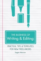 book The Business of Writing & Editing: Practical Tips & Templates for New Freelancers