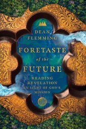 book Foretaste of the Future: Reading Revelation in Light of God's Mission