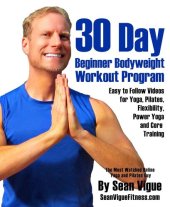 book 30 Day Bodyweight Workout Program: Easy to follow videos for Yoga, Pilates, Flexibility, Power Yoga and Core Training