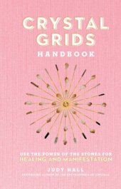 book Crystal Grids Handbook: Use the Power of the Stones for Healing and Manifestation