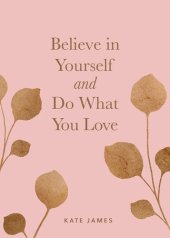 book Believe in Yourself and Do What You Love