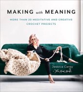 book Making with Meaning: More Than 20 Meditative and Creative Crochet Projects