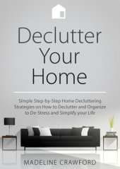 book Declutter your Home: Simple Step-by-Step Decluttering Strategies on How to Declutter and Organize