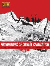 book Foundations of Chinese Civilization: The Yellow Emperor to the Han Dynasty (2697 BCE - 220 CE)