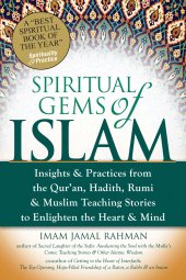 book Spiritual Gems of Islam: Insights & Practices from the Qur'an, Hadith, Rumi & Muslim Teaching Stories to Enlighten the Heart & Mind