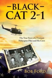 book Black Cat 2-1: The True Story of a Vietnam Helicopter Pilot and His Crew