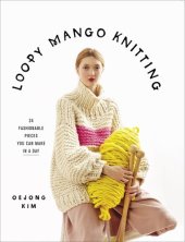 book Loopy Mango Knitting: 34 Fashionable Pieces You Can Make in a Day