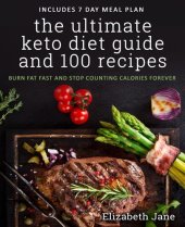 book The Ultimate Keto Diet Guide & 100 Recipes: Bonus 7 Day Meal Planner - Burn Fat Fast & Stop Counting Calories Forever