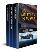 book US Military in WW2 - Fighter Pilots: Black Thursday, The Saga of Pappy Gunn and Thunderbolt!