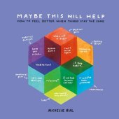 book Maybe This Will Help: How to Feel Better When Things Stay the Same